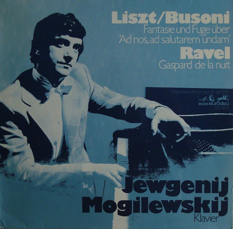LP - Mogilevsky: Liszt/Busoni Ad Nos, Ad Salutarem Undam / Ravel Gaspard De La Nuit - Eurodisc 86 890 KK